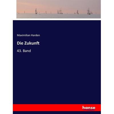 Die Zukunft, Taschenbuch von Maximilian Harden, Hansebooks, 978-3-7446-8498-9