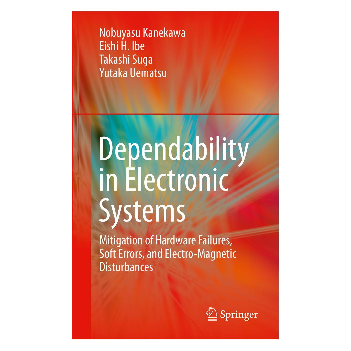 Springer Dependability in Electronic Systems (Englisch, Hardcover, Eishi H. Ibe, Nobuyasu Kanekawa, Takashi Suga, Yutaka Uematsu) (9781441967145)