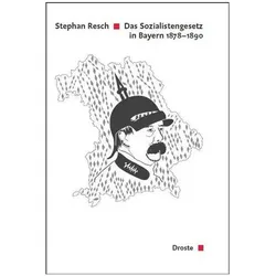 Das Sozialistengesetz in Bayern 1878-1890, Sachbücher von Stephan Resch
