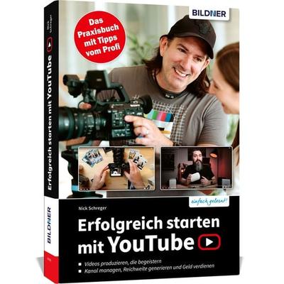 Erfolgreich starten mit YouTube, Gebundene Ausgabe von Nick Schreger, Bildner Verlag, 978-3-8328-0482-4