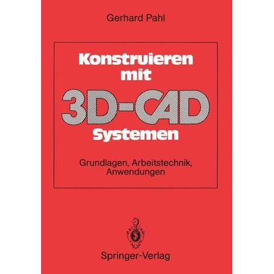 Konstruieren mit 3D-CAD-Systemen, Taschenbuch von Gerhard Pahl, Springer Berlin, 978-3-540-52234-8
