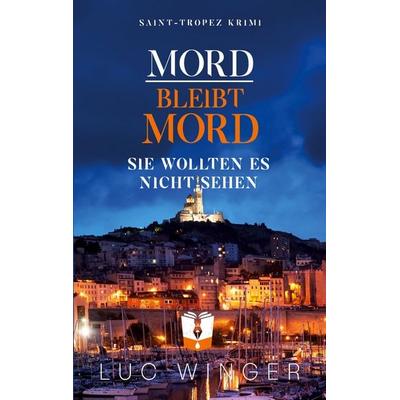 Mord bleibt Mord, Taschenbuch von Luc Winger, BoD – Books on Demand, 978-3-695-19713-2