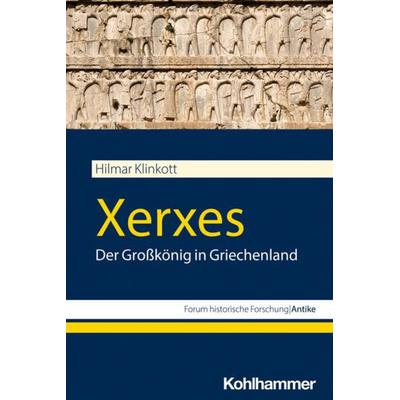 Xerxes, Taschenbuch von Hilmar Klinkott, Kohlhammer, 978-3-17-040114-3