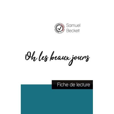 Oh les beaux jours de Samuel Beckett (fiche de lecture et analyse complète de l'oeuvre); Taschenbuch von Samuel Beckett, Comprendre la littérature,