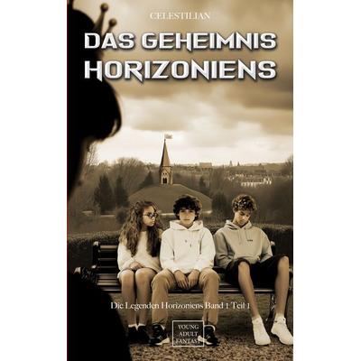 Das Geheimnis Horizoniens, Taschenbuch von Ruben Torke Celestilian, BoD – Books on Demand, 978-3-7693-6845-1