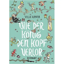 Wie der König den Kopf verlor, Comics + Manga von Elina Kritzokat, Ville Ranta