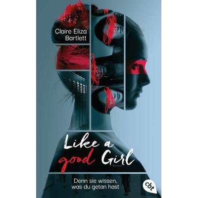 Like a good girl – Denn sie wissen, was du getan hast, Taschenbuch von Claire Eliza Bartlett, Cbt