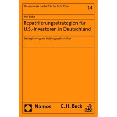 Repatriierungsstrategien für U.S.-Investoren in Deutschland, Taschenbuch von Rolf Eicke, Nomos, 978-3-8329-4010-2