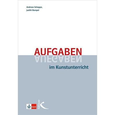 Aufgaben im Kunstunterricht, Taschenbuch von Andreas Schoppe,Judith Rompel, Kallmeyer, 978-3-7727-1100-8