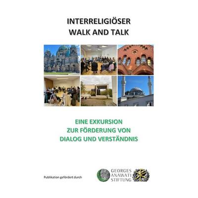 Interreligiöser Walk and Talk - Eine Exkursion zur Förderung von Dialog und Verständnis, Taschenbuch von Ahmet Arslan, Epubli, 978-3-565-26276-2