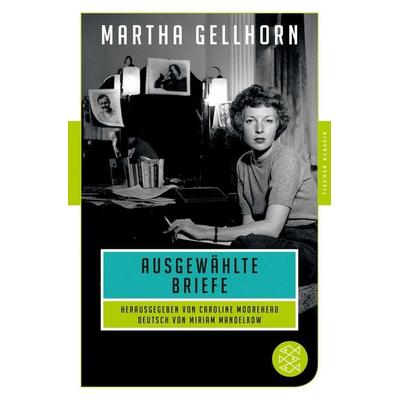 Ausgewählte Briefe, Taschenbuch von Martha Gellhorn, Fischer Taschenbuch Verlag, 978-3-596-90030-5