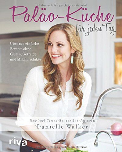 Danielle Walker - Paläo-Küche für jeden Tag: Über 100 einfache Rezepte ohne Gluten, Getreide und Milchprodukte - Preis vom 09.10.2026 07:28:09 h