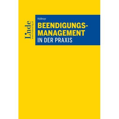 Beendigungsmanagement in der Praxis, Taschenbuch von Christina Hödlmayr, Linde, 978-3-7073-5566-6