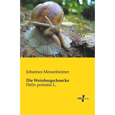 Die Weinbergschnecke, Taschenbuch von Johannes Meisenheimer, BoD - Books on Demand, 978-3-95610-826-6