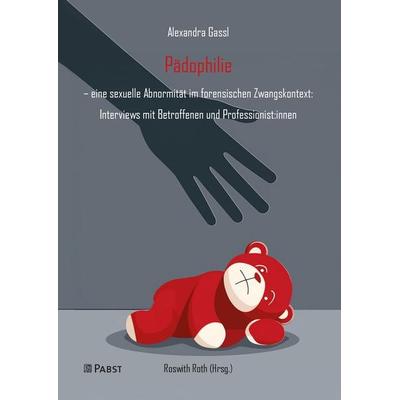 Pädophilie, Taschenbuch von Alexandra Gassl, Pabst Science Publishers, 978-3-95853-902-0