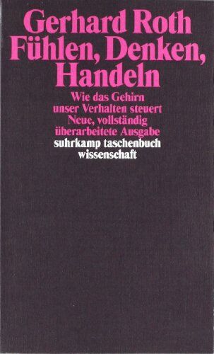 Gerhard Roth - Fühlen, Denken, Handeln: Wie das Gehirn unser Verhalten steuert (suhrkamp taschenbuch wissenschaft) - Preis vom 14.10.2026 23:07:16 h