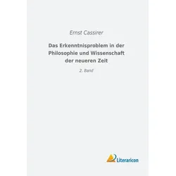 Das Erkenntnisproblem in der Philosophie und Wissenschaft der neueren Zeit, Fachbücher von Ernst Cassirer