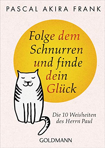 Frank, Pascal Akira - Folge dem Schnurren und finde dein Glück: Die 10 Weisheiten des Herrn Paul - Preis vom 15.10.2026 23:06:25 h