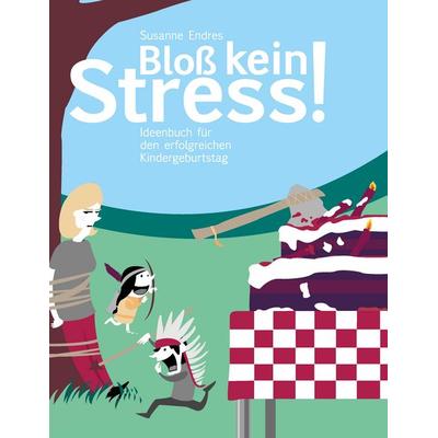 Bloß kein Stress!, Taschenbuch von Susanne Endres, BoD – Books on Demand