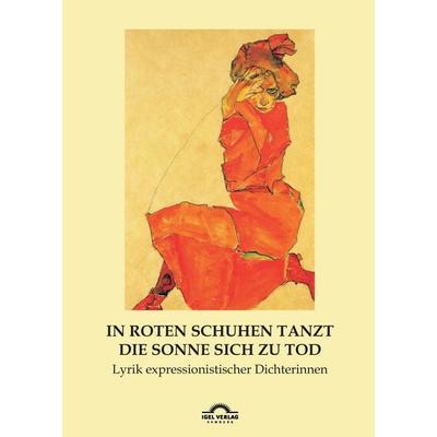 In roten Schuhen tanzt die Sonne sich zu Tod, Gebundene Ausgabe von Hartmut Vollmer, Igel, 978-3-86815-526-6