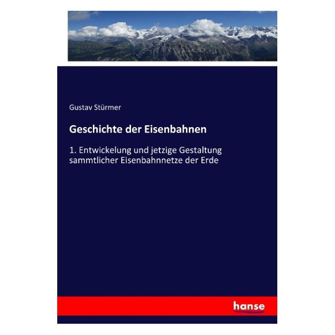 Hansebooks Geschichte der Eisenbahnen (Deutsch, Softcover, Gustav Stürmer) (55881258)