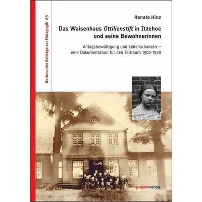 Das Waisenhaus Ottilienstift in Itzehoe und seine Bewohnerinnen, Taschenbuch von Renate Hinz, Projekt, 978-3-89733-638-4