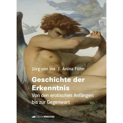 Geschichte der Erkenntnis, Gebundene Ausgabe von Jürg von Ins,Anina Föhn, Edition Königstuhl, 978-3-907339-67-1