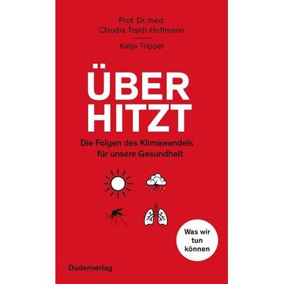 Überhitzt, Gebundene Ausgabe von Claudia Traidl-Hoffmann,Katja Trippel, Duden ein Imprint von Cornelsen Verlag GmbH, 978-3-411-75666-7