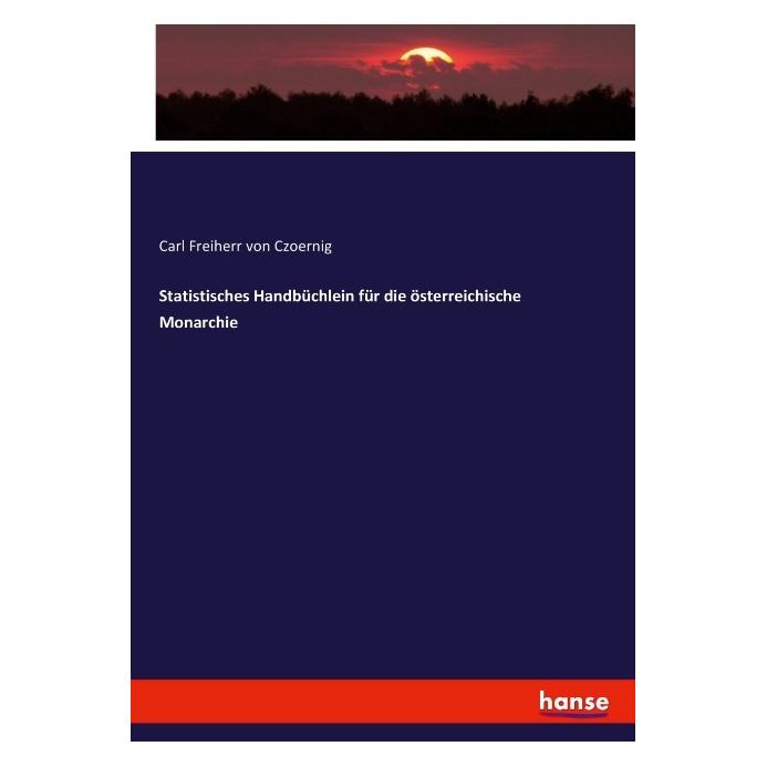 Hansebooks Statistisches Handbüchlein für die österreichische Monarchie (Deutsch, Softcover, Carl Freiherr von Czoernig, Carl von Czoernig) (55879318)