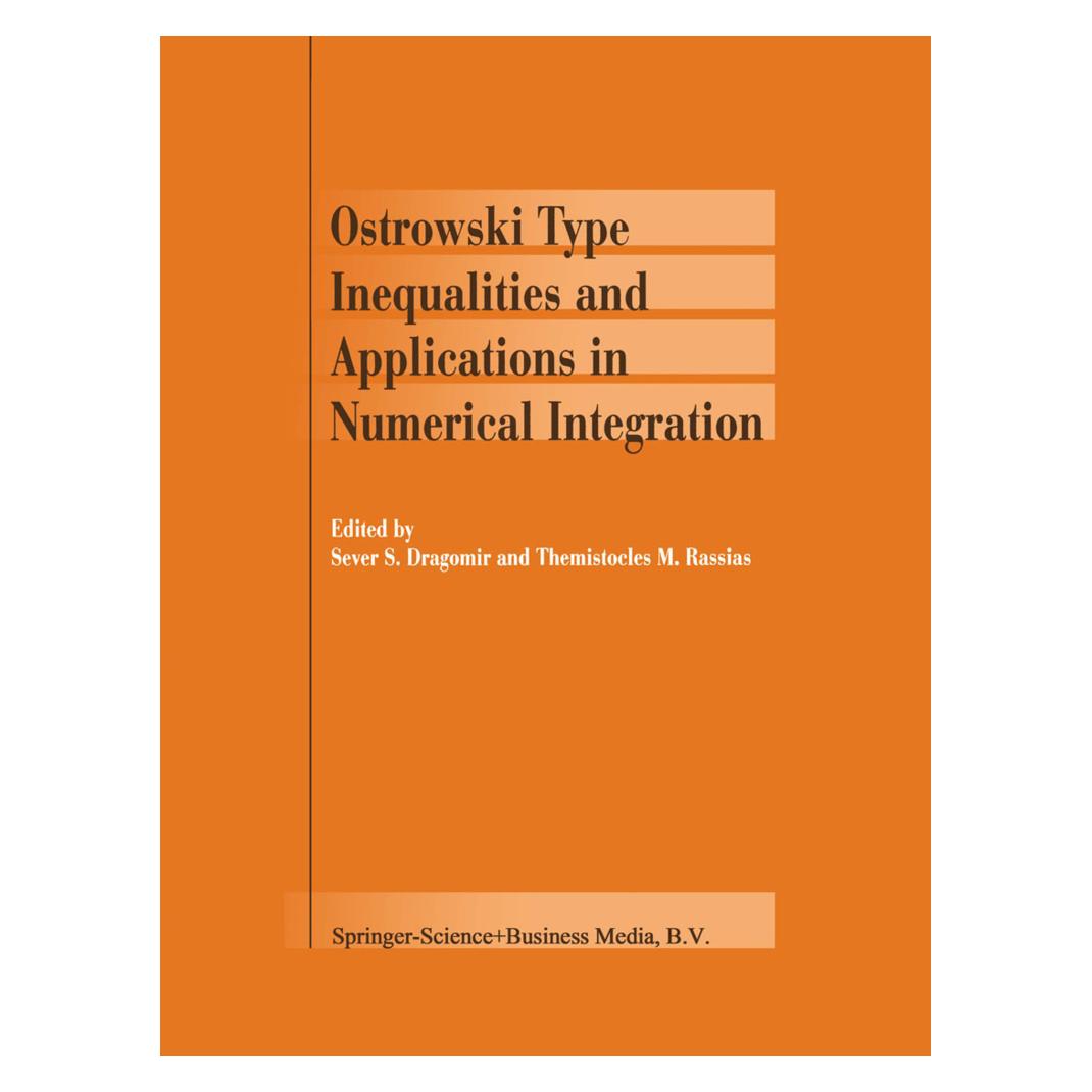 Springer Ostrowski Type Inequalities and Applications in Numerical Integration (Englisch, Softcover, Sever S. Dragomir, Themistocles Rassias) (55372506)