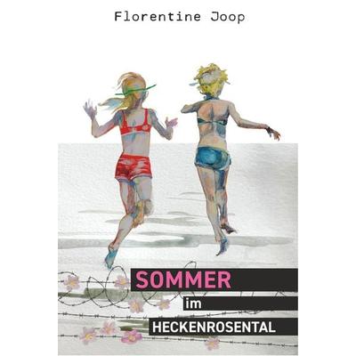 Sommer im Heckenrosental, Taschenbuch von Florentine Joop, Edition Outbird, 978-3-948887-94-0
