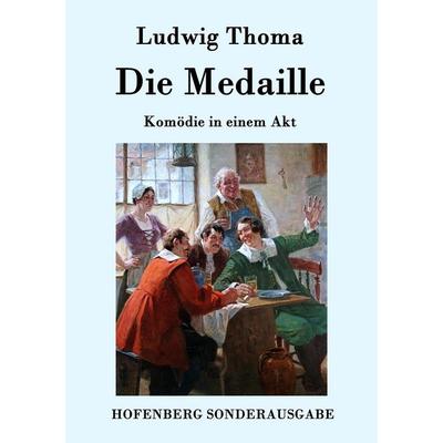 Die Medaille, Taschenbuch von Ludwig Thoma, BoD - Books on Demand, 978-3-8430-7555-8