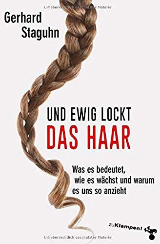 Gerhard Staguhn - Und ewig lockt das Haar: Was es bedeutet, wie es wächst und warum es uns so anzieht - Preis vom 09.10.2026 07:28:09 h