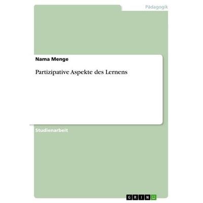 Partizipative Aspekte des Lernens, Taschenbuch von Nama Menge, GRIN, 978-3-346-66731-1