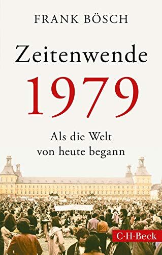Frank Bösch - Zeitenwende 1979: Als die Welt von heute begann - Preis vom 30.09.2026 22:30:23 h