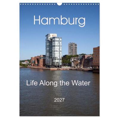 Hamburg - Life Along the Water (Wall Calendar 2027 DIN A3 portrait), CALVENDO 12 Month Wall Calendar