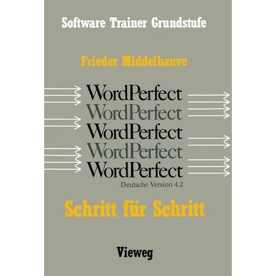 Word Perfect Schritt für Schritt, Taschenbuch von Frieder Middelhauve, Vieweg & Teubner, 978-3-528-04643-9