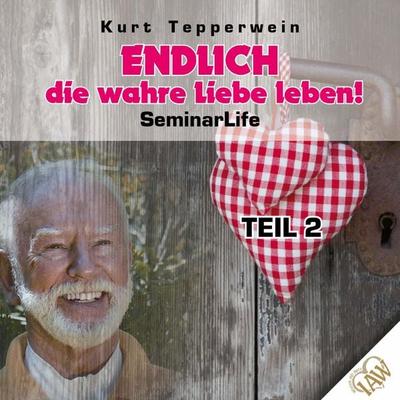 Endlich die wahre Liebe leben! Seminar Life - Teil 2 - Kurt Tepperwein, Audio, 4250618852096