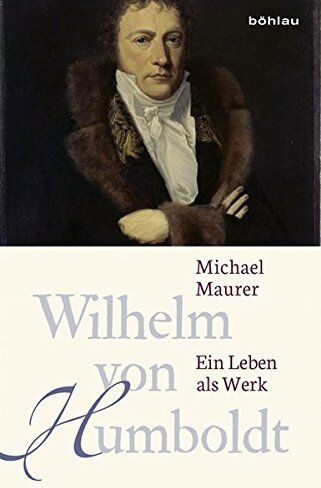 Michael Maurer - Wilhelm von Humboldt: Ein Leben als Werk - Preis vom 09.10.2026 07:28:09 h