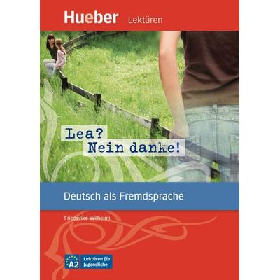 Lea? Nein danke!, Taschenbuch von Friederike Wilhelmi, Hueber, 978-3-19-221672-5