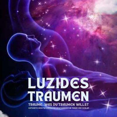 Luzides Träumen: Träume, was du träumen willst - Patrick Lynen,Stephan Müller, Audio, 4066339657342