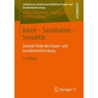 Arbeit - Sozialisation - Sexualität, Taschenbuch von Andrea D. Bührmann,Angelika Diezinger,Sigrid Metz-Göckel, Springer Fachmedien Wiesbaden GmbH,