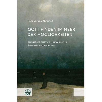 Gott finden im Meer der Möglichkeiten, Taschenbuch von Hans-Jürgen Abromeit, Evangelische Verlagsanstalt, 978-3-374-07335-1