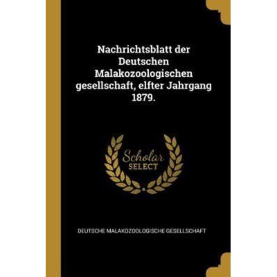 Nachrichtsblatt Der Deutschen Malakozoologischen Gesellschaft, Elfter Jahrgang 1879., Taschenbuch von Deutsche Malakozoologische Gesellschaft,
