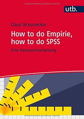 Claus Braunecker - How to do Empirie, how to do SPSS: Eine Gebrauchsanleitung - Preis vom 09.10.2026 07:28:09 h