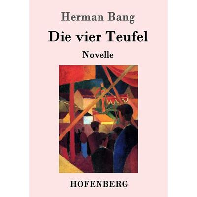 Die vier Teufel, Taschenbuch von Herman Bang, Hofenberg, 978-3-86199-716-0