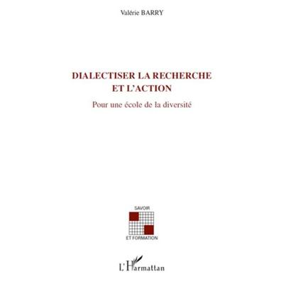 DIALECTISER LA RECHERCHE ET L'ACTION; Taschenbuch von Valérie Barry, Harmattan, 978-2-296-11510-1