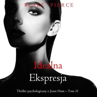 Idealna ekspresja (Thriller psychologiczny o Jessie Hunt – Tom 31) - Blake Pierce, Audio, 9798341594371