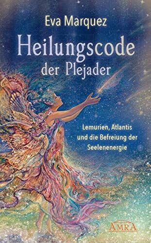 Eva Marquez - Heilungscode der Plejader: Lemurien, Atlantis und die Befreiung der Seelenenergie - Preis vom 14.10.2026 23:07:16 h