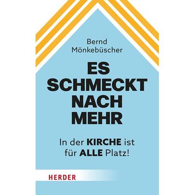 Es schmeckt nach mehr, Gebundene Ausgabe von Bernd Mönkebüscher, Herder, 978-3-451-39501-7